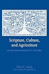 Scripture, Culture, and Agriculture: An Agrarian Reading of the Bible
