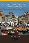 Building States and Markets After Communism: The Perils of Polarized Democracy