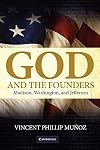 God and the Founders: Madison, Washington, and Jefferson