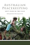 Australian Peacekeeping: Sixty Years in the Field