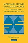 Monetary Theory and Bretton Woods: The Construction of an International Monetary Order