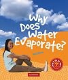 Why Does Water Evaporate?: All About Heat and Temperature