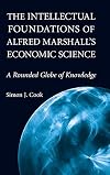 The Intellectual Foundations of Alfred Marshall's Economic Science: A Rounded Globe of Knowledge