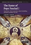 The Rome of Pope Paschal I: Papal Power, Urban Renovation, Church Rebuilding and Relic Translation, 817-824