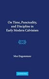 On Time, Punctuality, and Discipline in Early Modern Calvinism