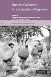 Hunter-Gatherers: An Interdisciplinary Perspective (Biosocial Society Symposium Series)