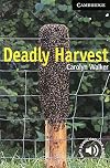 Deadly Harvest Level 6 (Cambridge English Readers)