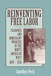 Reinventing Free Labor: Padrones and Immigrant Workers in the North American West, 1880-1930