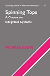 Spinning Tops: A Course on Integrable Systems