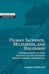Human sacrifice, Militarism, and Rulership: Materialization of State Ideology at the Feathered Serpent Pyramid, Teotihuacan
