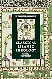 The Cambridge Companion To Classical Islamic Theology Cambridge Companions To Religion