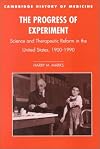 The Progress of Experiment: Science and Therapeutic Reform in the United States, 1900-1990