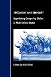 Autonomy and Ethnicity: Negotiating Competing Claims in Multi-Ethnic States (Cambridge Studies in Law and Society)