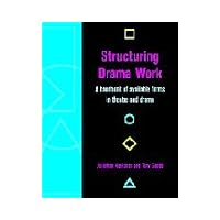 Structuring Drama Work A Handbook of Available Forms in Theatre and Drama