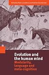 Evolution and the Human Mind: Modularity, Language and Meta-Cognition