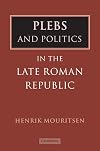 Plebs and Politics in the Late Roman Republic
