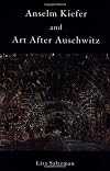 Anselm Kiefer and Art after Auschwitz