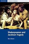 Shakespearean and Jacobean Tragedy (Cambridge Contexts in Literature)