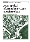 Geographical Information Systems in Archaeology (Cambridge Manuals in Archaeology)