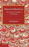 Aliens in Medieval Law: The Origins of Modern Citizenship