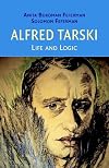 Alfred Tarski: Life and Logic