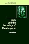 Bach and the Meanings of Counterpoint (New Perspectives in Music History and Criticism)