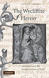 The Wycliffite Heresy: Authority and the Interpretation of Texts
