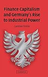 Finance Capitalism and Germany's Rise to Industrial Power
