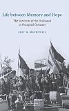 Life between Memory and Hope: The Survivors of the Holocaust in Occupied Germany