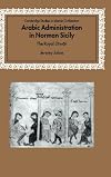Arabic Administration in Norman Sicily : The Royal Diwan