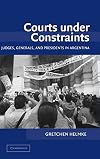 Courts under Constraints: Judges, Generals, and Presidents in Argentina