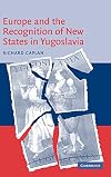 Europe and the Recognition of New States in Yugoslavia