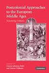 Postcolonial Approaches to the European Middle Ages: Translating Cultures