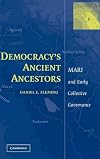 Democracy's Ancient Ancestors: Mari and Early Collective Governance