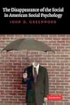 The Disappearance of the Social in American Social Psychology