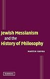Jewish Messianism and the History of Philosophy