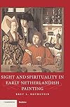 Sight and Spirituality in Early Netherlandish Painting (Studies in Netherlandish Visual Culture)