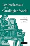 Lay Intellectuals in the Carolingian World