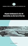 Dispute Settlement in the UN Convention on the Law of the Sea