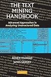 The Text Mining Handbook: Advanced Approaches in Analyzing Unstructured Data