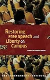 Restoring Free Speech and Liberty on Campus (Independent Studies in Political Economy)
