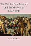 The Death of the Baroque and the Rhetoric of Good Taste