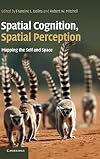 Spatial Cognition, Spatial Perception: Mapping the Self and Space