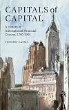 Capitals of Capital: A History of International Financial Centres, 1780-2005