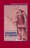 Shadows of Empire: The Indian Nobility of Cusco, 1750-1825 (Cambridge Latin American Studies)