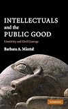 Intellectuals and the Public Good: Creativity and Civil Courage