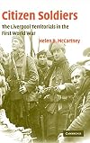 Citizen Soldiers: The Liverpool Territorials in the First World War