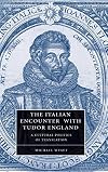The Italian Encounter with Tudor England: A Cultural Politics of Translation