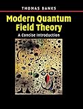 Modern Quantum Field Theory A Concise Introduction