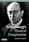 Schoenberg's Musical Imagination (Music in the Twentieth Century)